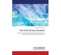 The Civil Service Paradox: Transforming Political Patronage into Professional Governance in African Public Institutions