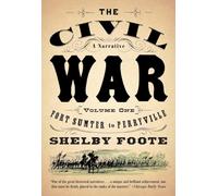 The Civil War: A Narrative: Volume 1: Fort Sumter to Perryville