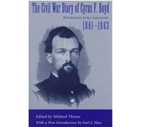 The Civil War Diary of Cyrus F. Boyd Fifteenth Iowa Infantry 1861-1863 Cyrus F. Boyd, Mildred Throne (Auteur)