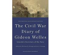 The Civil War Diary Of Gideon Welles, Lincoln's Secretary Of The Navy: The Original Manuscript Edition