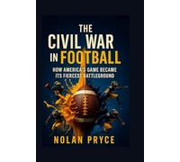 The Civil War in Football: How America's Game Became Its Fiercest Battleground