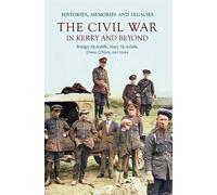 The Civil War in Kerry and Beyond: Histories, memories and legacies