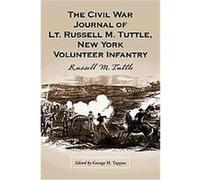 The Civil War Journal of Lt. Russell M. Tuttle, New York Volunteer Infantry George H. Tappan, George Tuttle (Auteur)