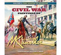 The Civil War Paintings Of Mort Künstler Volume 1