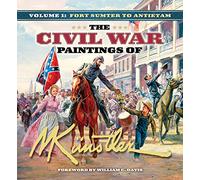 The Civil War Paintings of Mort Kunstler: Fort Sumter to Antietam (1)