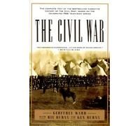 The Civil War: The complete text of the bestselling narrative history of the Civil War--based on the celebrated PBS television series