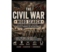 The Civil War Word Search Puzzle Book: 64 Word Search Puzzles from the Road to War to Reconstruction, Covering Gettysburg, Vicksburg, Sherman's March, Appomattox, and the Home Front with Answer Keys