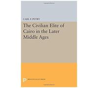 The Civilian Elite Of Cairo In The Later Middle Ages