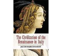 The Civilization of the Renaissance in Italy Jacob Burckhardt (Auteur)