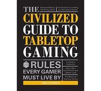 The Civilized Guide to Tabletop Gaming: Rules Every Gamer Must Live By - [Version Originale] Inconnu (Auteur)