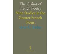 The Claims of French Poetry: Nine Studies in the Greater French Poets