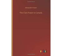 The Clan Fraser In Canada