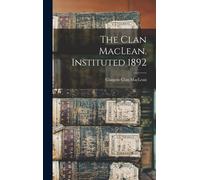 The Clan Maclean. Instituted 1892