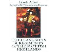 The Clans, Septs And Regiments Of The Scottish Highlands