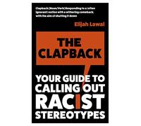 The Clapback: Your Guide to Calling out Racist Stereotypes