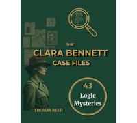 THE CLARA BENNETT CASE FILES: 43 Logic Mysteries