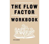 The Clarifying Insights You’ll Gain from The Flow Factor Workbook: How Learning from Christy Whitman’s Knowledge Can Help You Unlock Your Success