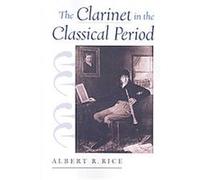 The Clarinet in the Classical Period Albert Rice (Auteur)