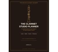 The Clarinet Studio Planner: A Complete Business & Lesson Organizer for Private Woodwind Teachers