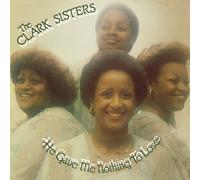 The Clark Sisters He Gave Me Nothing to Lose (Vinyl) 12" Album