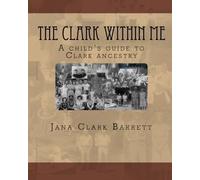 The CLark Within Me: A child's guide to his Clark ancestry