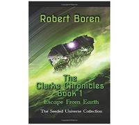 The Clarke Chronicles Book 1: Escape From Earth