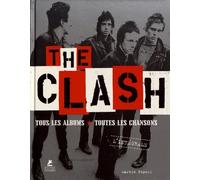 The Clash L'intégrale - Tous Les Albums, Toutes Les Chansons