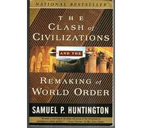 The Clash of Civilizations and the Remaking of World Order