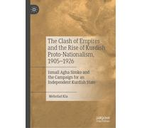 The Clash Of Empires And The Rise Of Kurdish Proto-Nationalism, 1905-1926