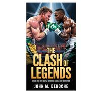 The Clash of Legends: Inside the Epic Battle Between Canelo and Crawford