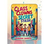 THE CLASS CLOWNS SECRET STASH: The Ultimate School-Life Joke Book for Kids Who Love to Laugh