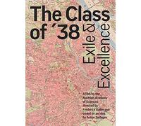 The Class of 38. Exile and Excellence