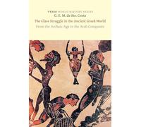 The Class Struggle in the Ancient Greek World: From the Archaic Age to the Arab Conquests