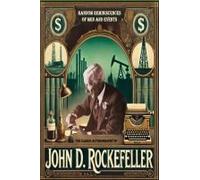 The Classic Autobiography Of John D. Rockefeller