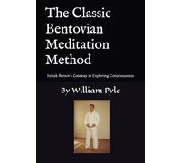 The Classic Bentovian Meditation Method: Itzhak Bentov’s Gateway to Exploring Consciousness