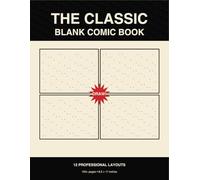 The Classic Blank Comic Book: 12 Professional Panel Layouts for Aspiring Artists, Storytellers, and Comic Creators: Twelve varied configurations from ... action splashes and manga-style mixed pages