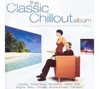 The Classic Chillout Album [2 Discs] by Various Artists [CD] NEUF
