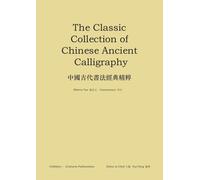 :The Classic Collection Of Chinese Ancient Calligraphy