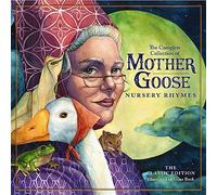 The Classic Collection of Mother Goose Nursery Rhymes: Over 100 Cherished Poems and Rhymes for Kids and Families (Timeless Mother Goose Nursery Rhymes)
