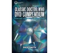 The Classic Doctor Who DVD Compendium: Every disc - Every episode - Every extra - [Version Originale] Paul Smith (Auteur)