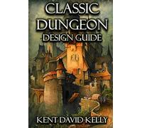 The Classic Dungeon Design Guide: Castle Oldskull Gaming Supplement CDDG1