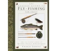The Classic Guide to Fly-Fishing for Trout/the Fly-Fishers Book of Quarry, Tackle, and Techniques Charles Jardine, Peter Gathercole (Auteur)
