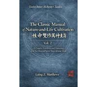 The Classic Manual of Nature-and-Life Cultivation 性命圭旨: A Complete Translation and Commentary of the “Ten Thousand Spirits” Inner Alchemy Guide, Vol. 2