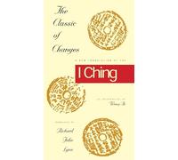 The Classic of Changes: A New Translation of the I Ching As Interpreted by Wang Bi