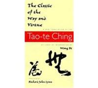 The Classic of the Way and Virtue: A New Translation of the Tao-Te Ching of Laozi As Interpreted by Wang Bi