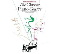 The Classic Piano Course: Book 1, Starting To Play: The Complete Course For Older Beginners