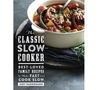 The Classic Slow Cooker by Judy Hannemann Judy Hannemann (Auteur)
