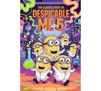 The Classic Story Of Despicable Me 5
