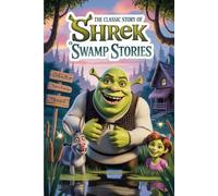 The Classic Story Of Shrek’s Swamp Stories