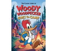 The Classic Story Of Woody Woodpecker Goes to Camp
